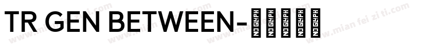 TR GEN BETWEEN字体转换